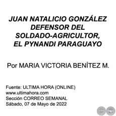 JUAN NATALICIO GONZLEZ DEFENSOR DEL SOLDADO-AGRICULTOR, EL PYNANDI PARAGUAYO - Por MARIA VICTORIA BENTEZ MARTNEZ - Sbado, 07 de Mayo de 2022